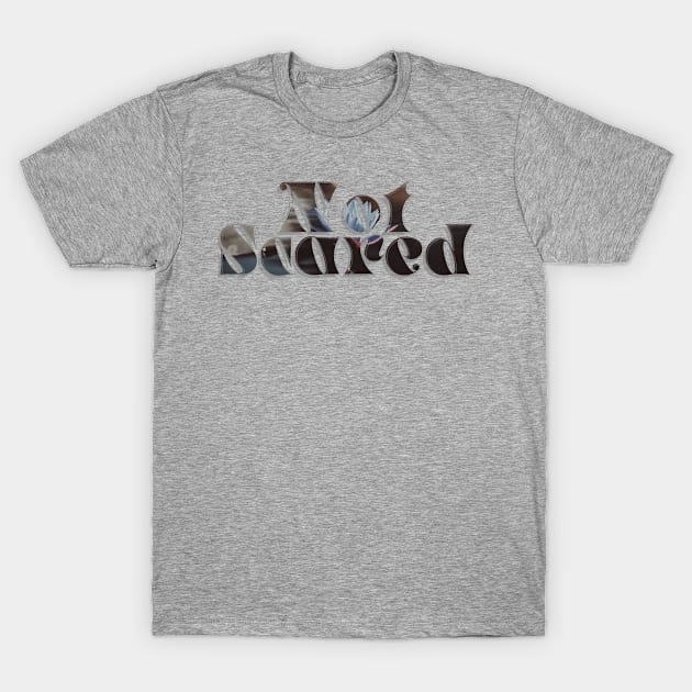 Not Scared T-Shirt by afternoontees